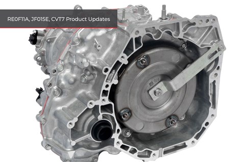 RE0F11A, JF015E, CVT7 PRODUCT UPDATES